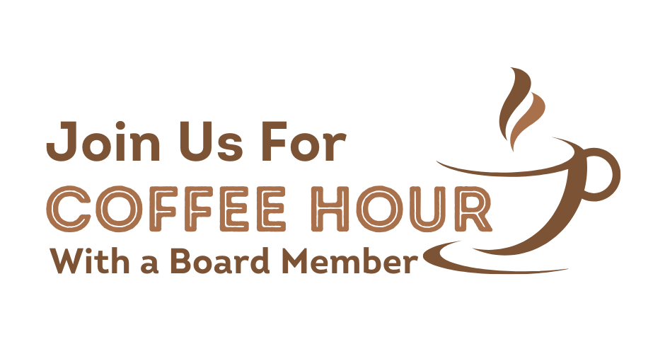 Join Us for Coffee Hour with a board member